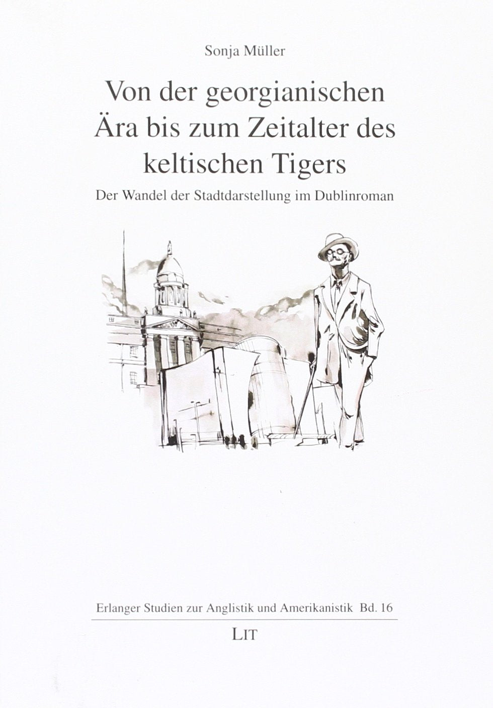 Von der georgianischen Ära bis zum Zeitalter des keltischen Tigers: Der Wandel der Stadtdarstellung im Dublinroman Contemporary literature
