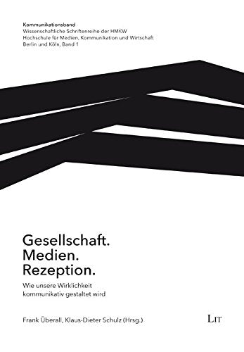 Gesellschaft, Medien, Rezeption: Wie unsere Wirklichkeit kommunikativ gestaltet wird Law