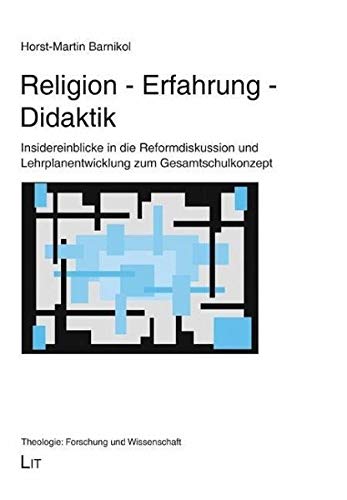 Religion - Erfahrung - Didaktik: Insidereinblicke in die Reformdiskussion und Lehrplanentwicklung zum Gesamtschulkonzept Books