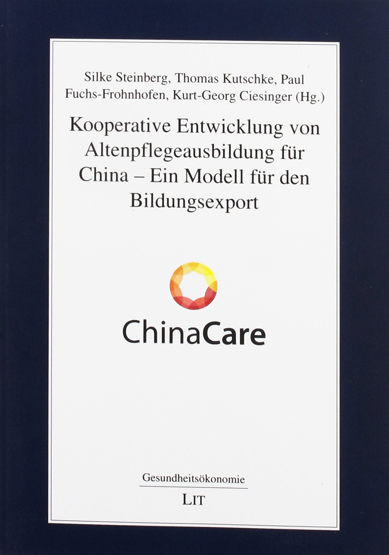 Kooperative Entwicklung von Altenpflegeausbildung für China - Ein Modell für den Bildungsexport Medicine