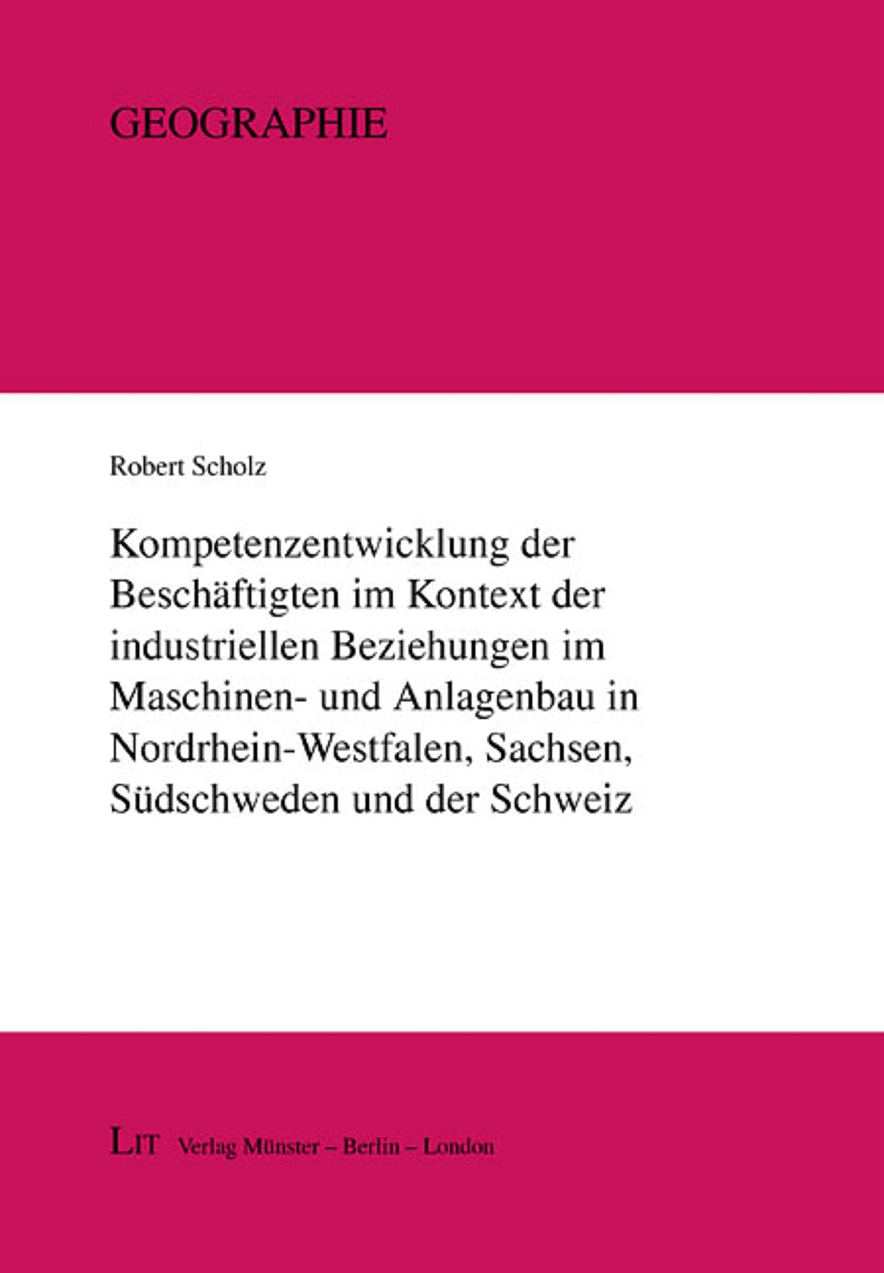 Kompetenzentwicklung der Beschäftigten im Kontext der industriellen Beziehungen im Maschinen- und Anlagenbau in Nordrhein-Westfalen, Sachsen, Südschweden und der Schweiz Law