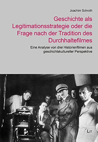 Geschichte als Legitimationsstrategie oder die Frage nach der Tradition des Durchhaltefilmes book