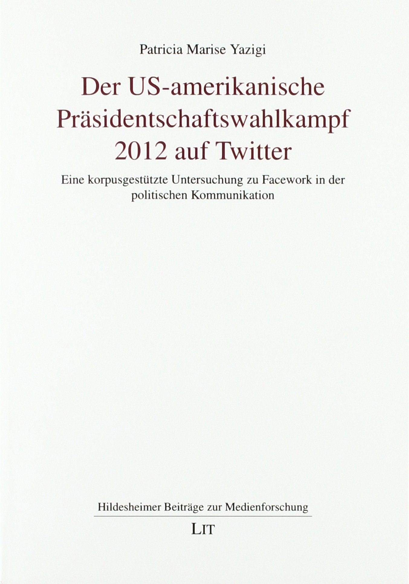 Der US-amerikanische Präsidentschaftswahlkampf 2012 auf Twitter: Eine korpusgestützte Untersuchung zu Facework in der politischen Kommunikation Law