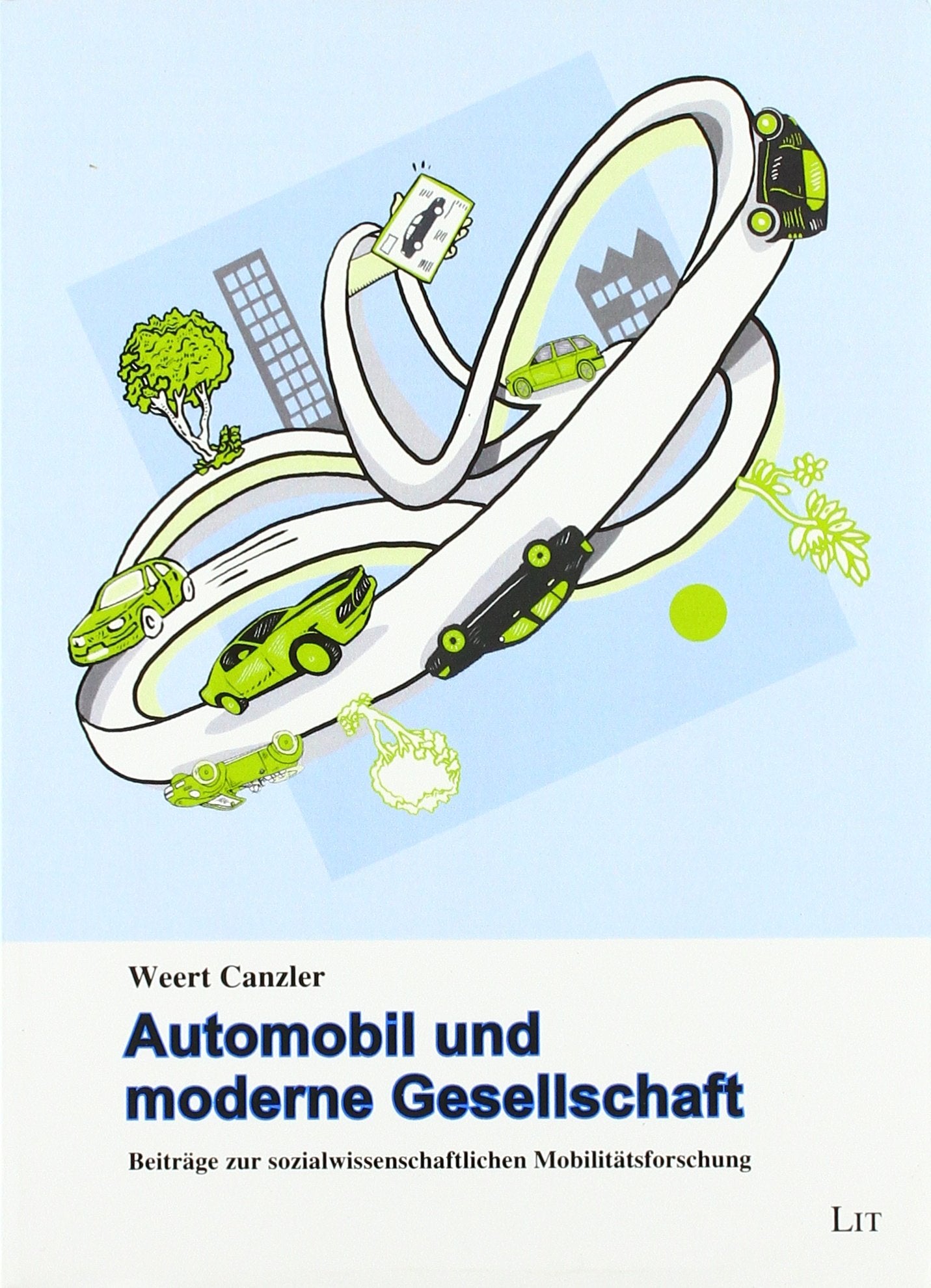 Automobil und moderne Gesellschaft: Beiträge zur sozialwissenschaftlichen Mobilitätsforschung Law