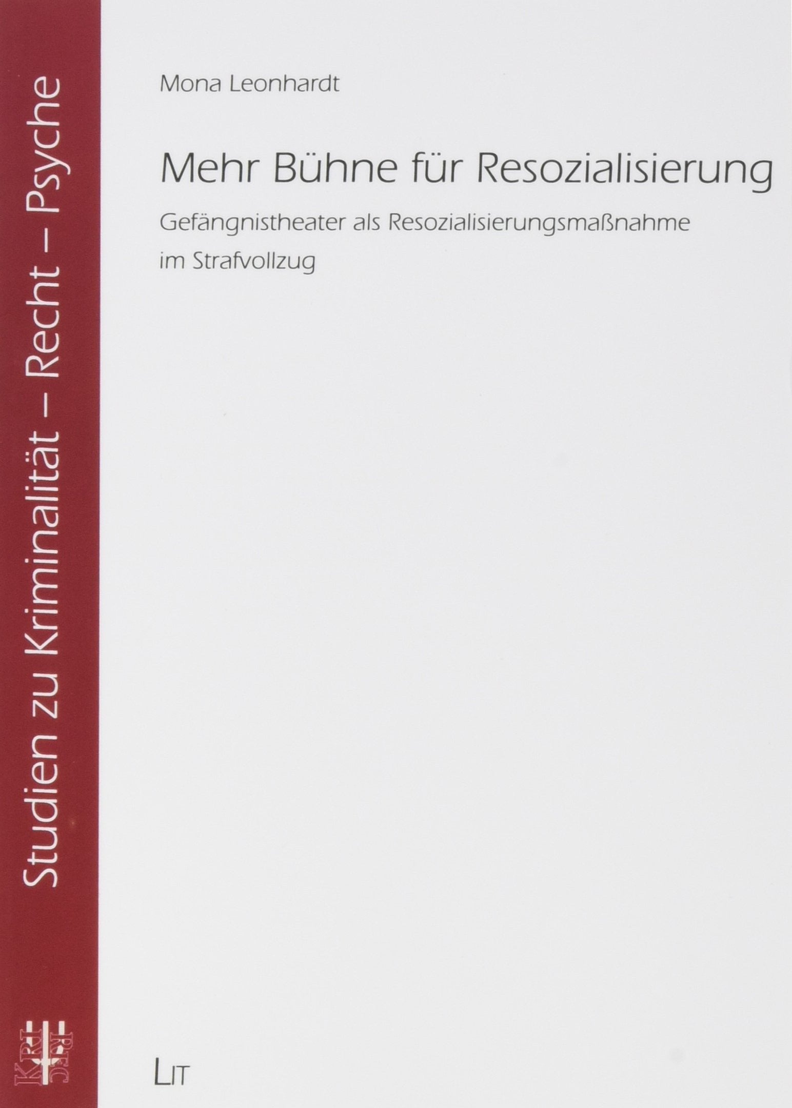 Mehr Bühne für Resozialisierung - Gefängnistheater als Resozialisierungsmaßnahme im Strafvollzug Law