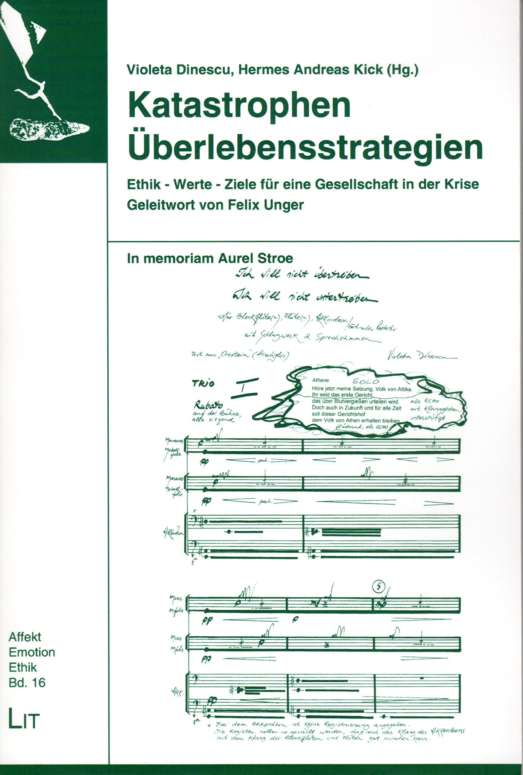 Katastrophen - Überlebensstrategien: Ethik - Werte - Ziele für eine Gesellschaft in der Krise. In memoriam Aurel Stroe: Ethik - Werte - Ziele für eine ... memoriam Aurel Stroe. Geleitw. v. Felix Unger Law