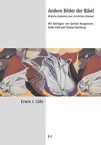 Andere Bilder der Bibel: Bildliche Gedanken zum christlichen Glauben. Mit Beiträgen von Gerlind Knappmann, Heike Plaß und Thomas Sternberg Religion & Esotericism
