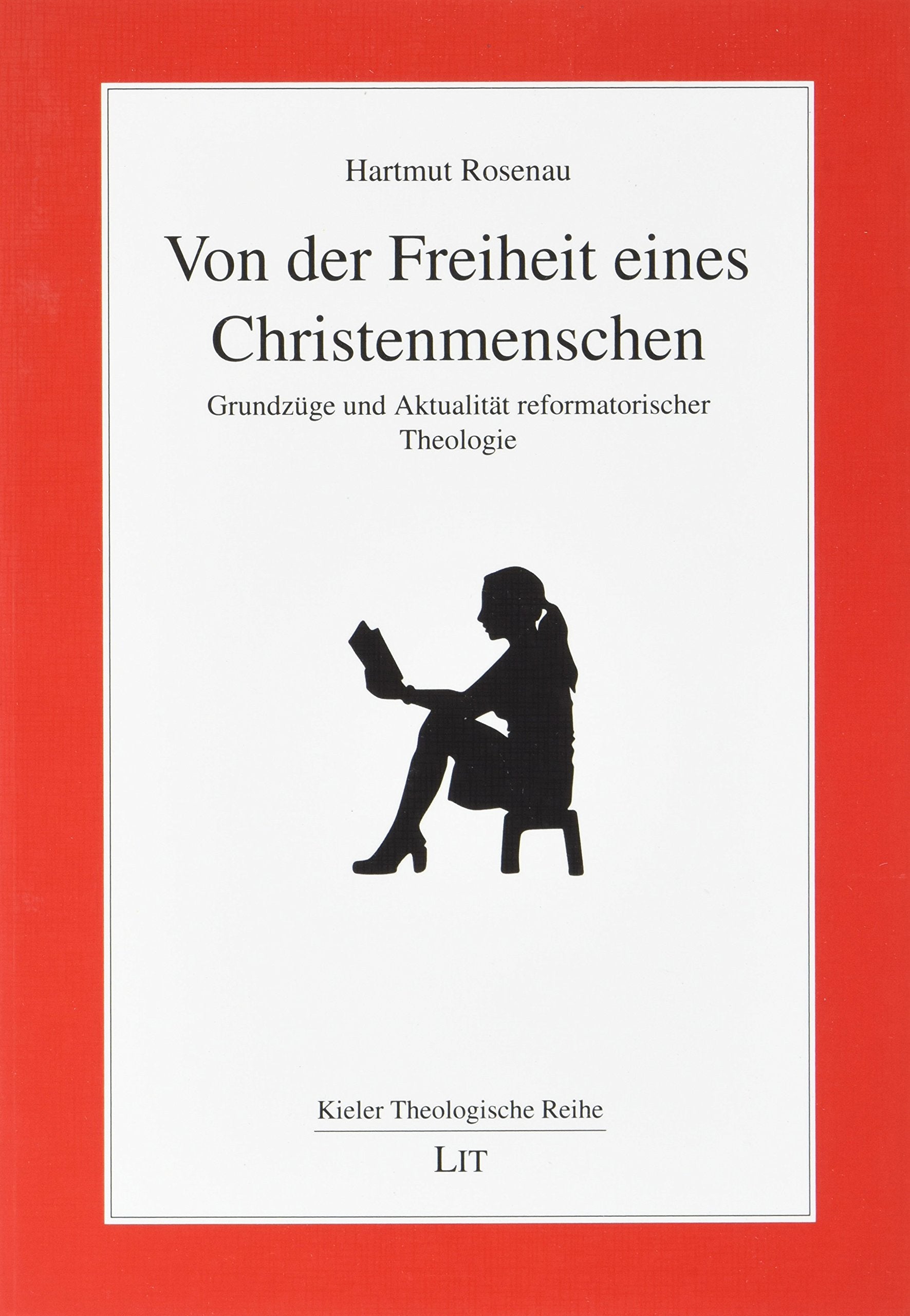Von der Freiheit eines Christenmenschen: Grundzüge und Aktualität reformatorischer Theologie Religion & Esotericism
