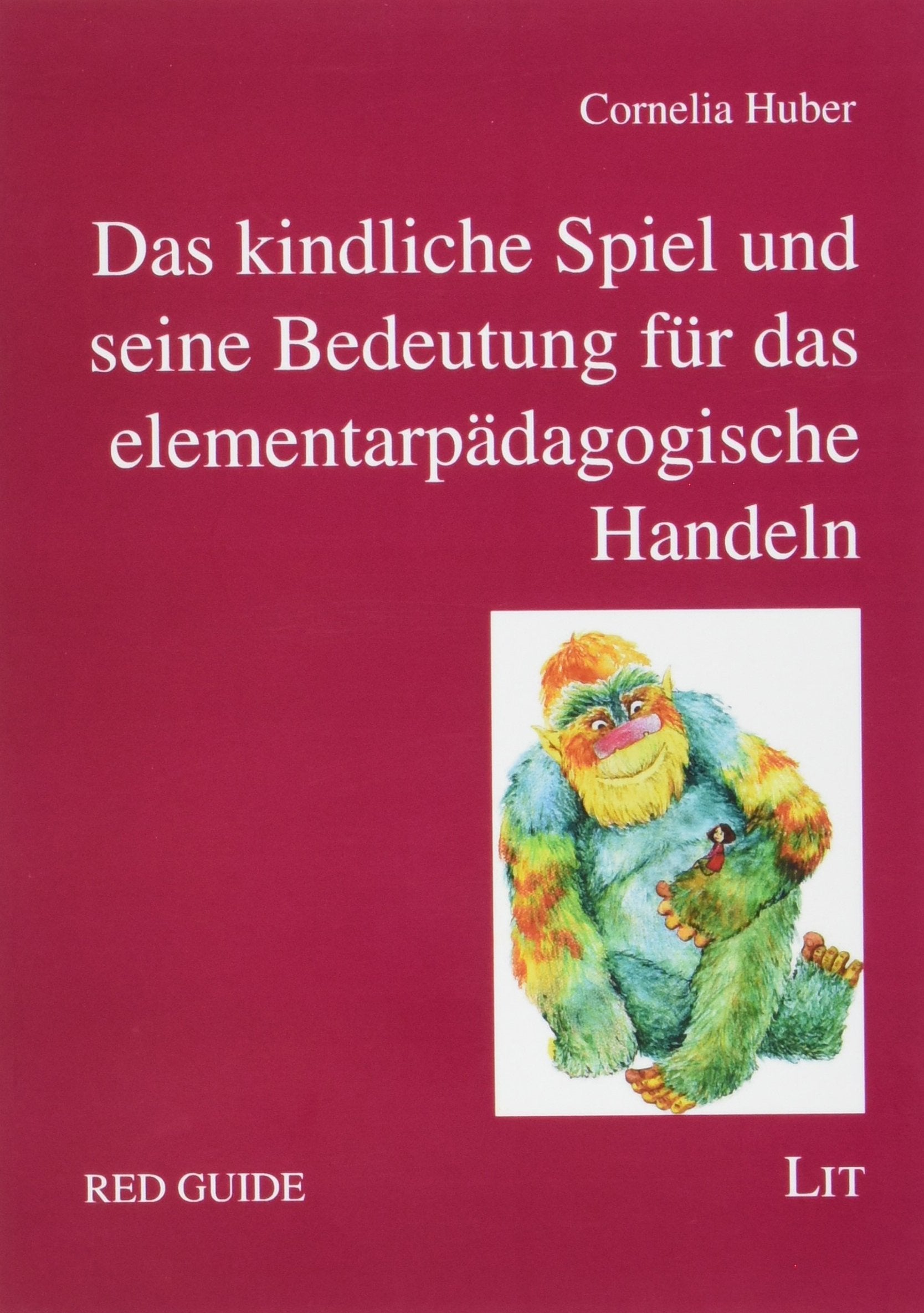 Das kindliche Spiel und seine Bedeutung für das elementarpädagogische Handeln Books