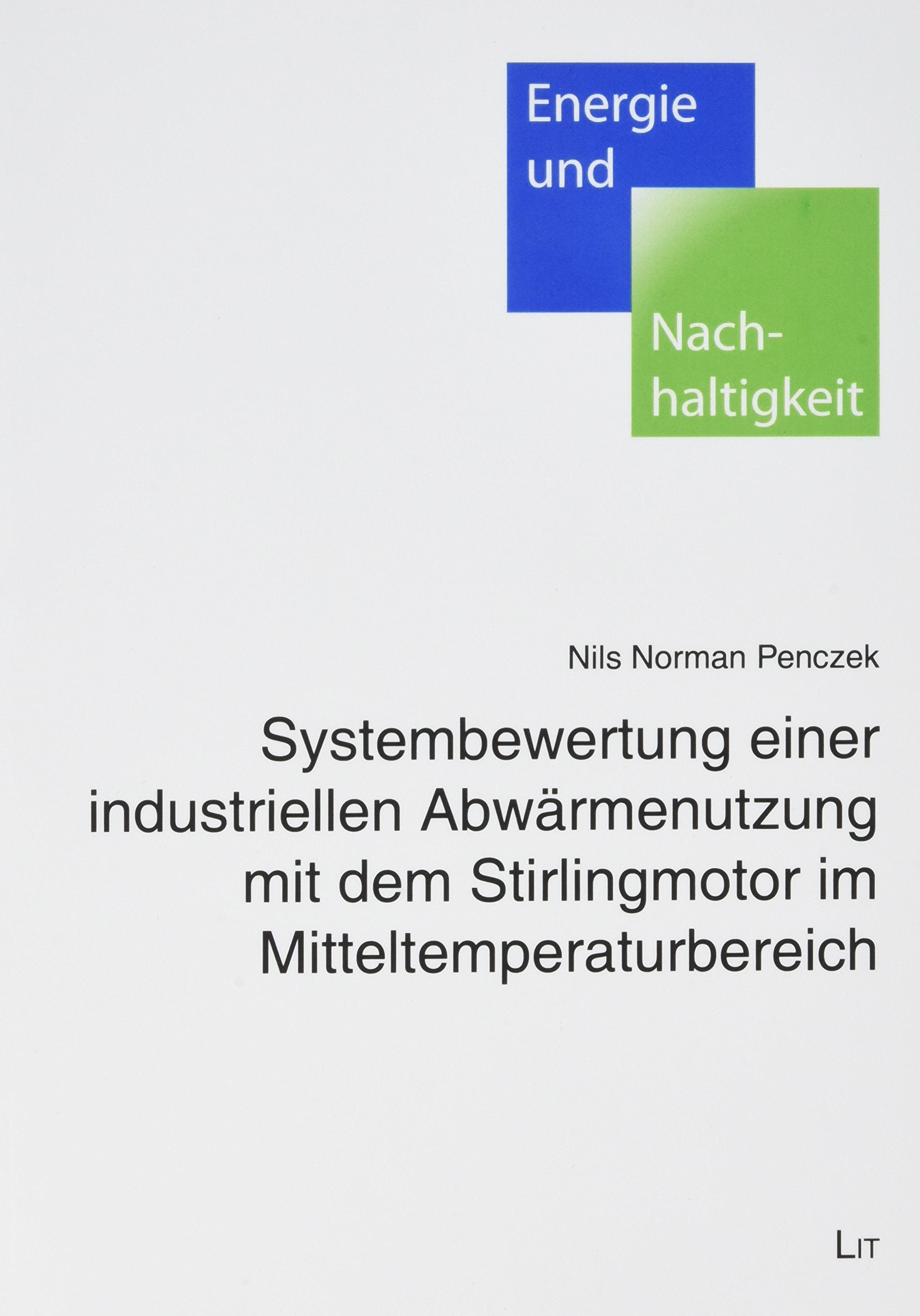 Systembewertung einer industriellen Abwärmenutzung mit dem Stirlingmotor im Mitteltemperaturbereich Business & Technology