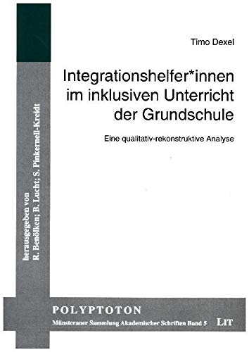 Integrationshelfer innen im inklusiven Unterricht der Grundschule: Eine qualitativ-rekonstruktive Analyse Books