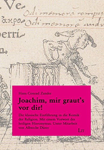 Joachim, mir graut's vor dir!: Die klassische Einführung in die Komik der Religion. Mit einem Vorwort des heiligen Hieronymus. Unter Mitarbeit von Albrecht Dürer Religion & Esotericism