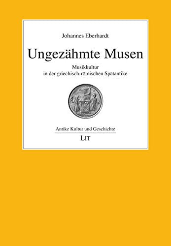 Ungezähmte Musen: Musikkultur in der griechisch-römischen Spätantike Books