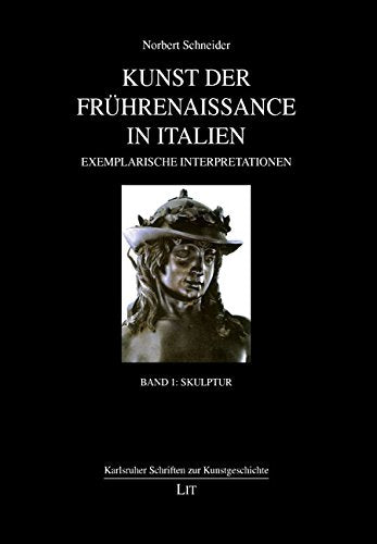 Kunst der Frührenaissance in Italien 1: Exemparische Interpretationen - Skulptur Books