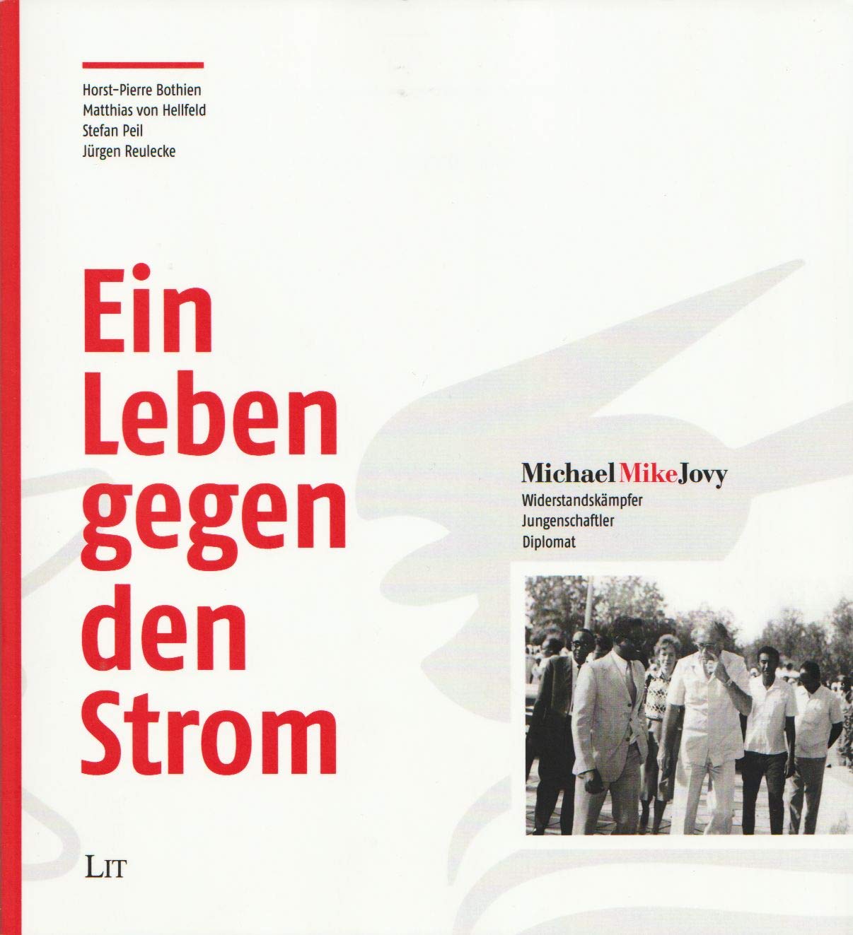 Ein Leben gegen den Strom: Michael "Mike" Jovy - Widerstandkämpfer, Jungenschaftler, Diplomat: Michael "Mike" Jovy - Widerstandkämpfer, Jungenschafter, Diplomat Politics & Society