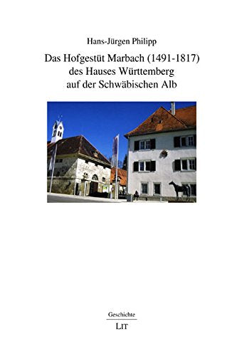 Das Hofgestüt Marbach (1491-1817) des Hauses Württemberg auf der Schwäbischen Alb Books