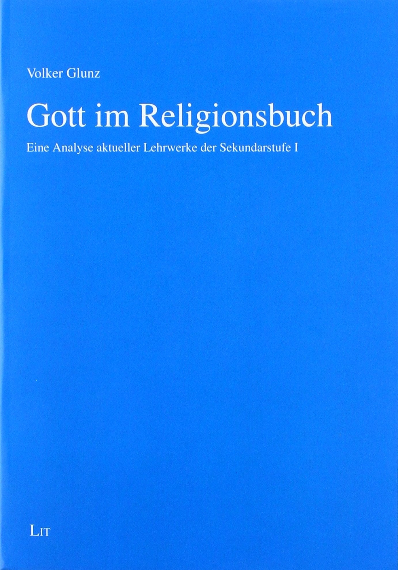 Gott im Religionsbuch: Eine Analyse aktueller Lehrwerke der Sekundarstufe I Books