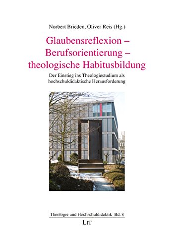 Glaubensreflexion - Berufsorientierung - theologische Habitusbildung: Der Einstieg ins Theologiestudium als hochschuldidaktische Herausforderung Religion & Esotericism