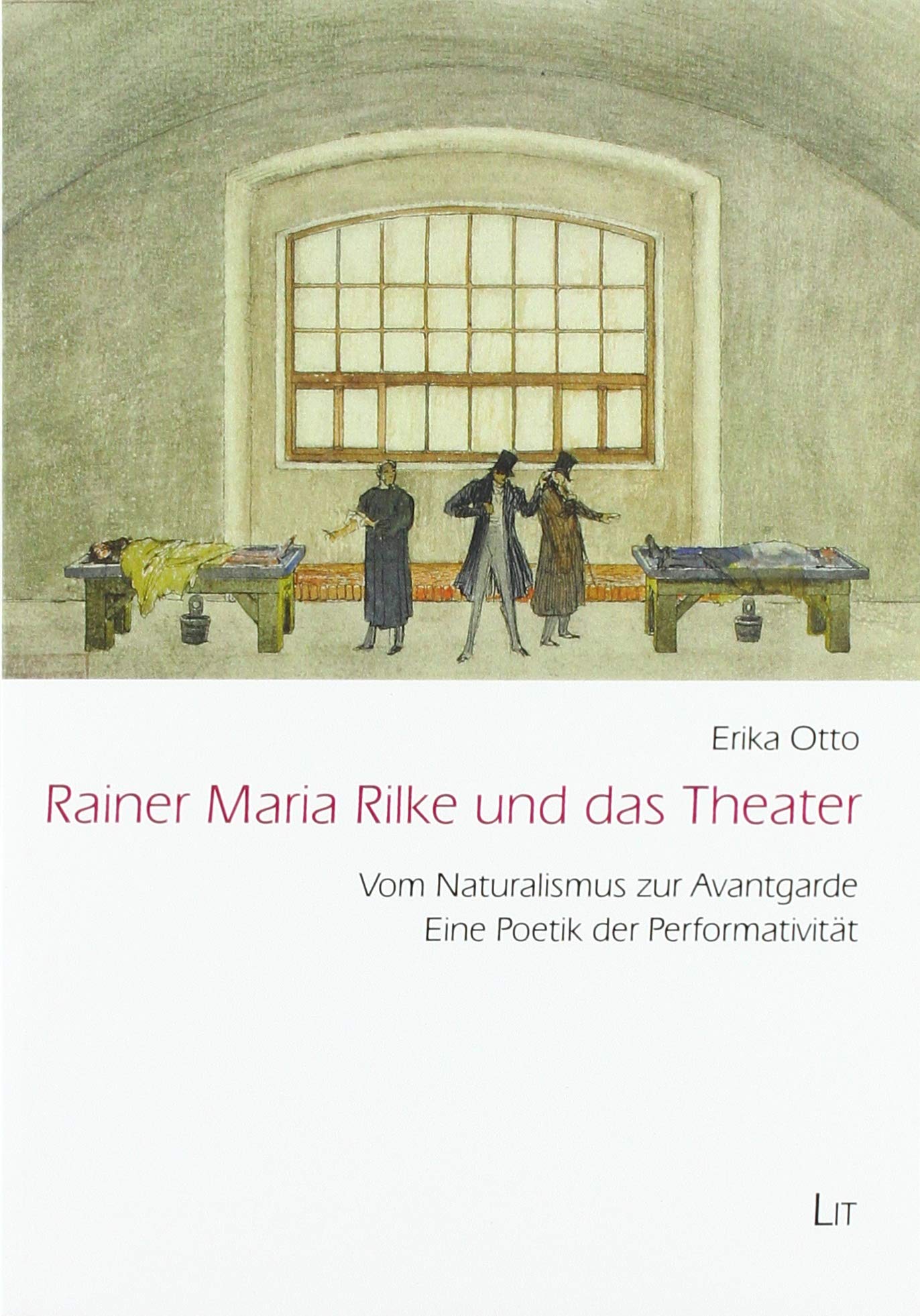 Rainer Maria Rilke und das Theater: Vom Naturalismus zur Avantgarde. Eine Poetik der Performativität Books