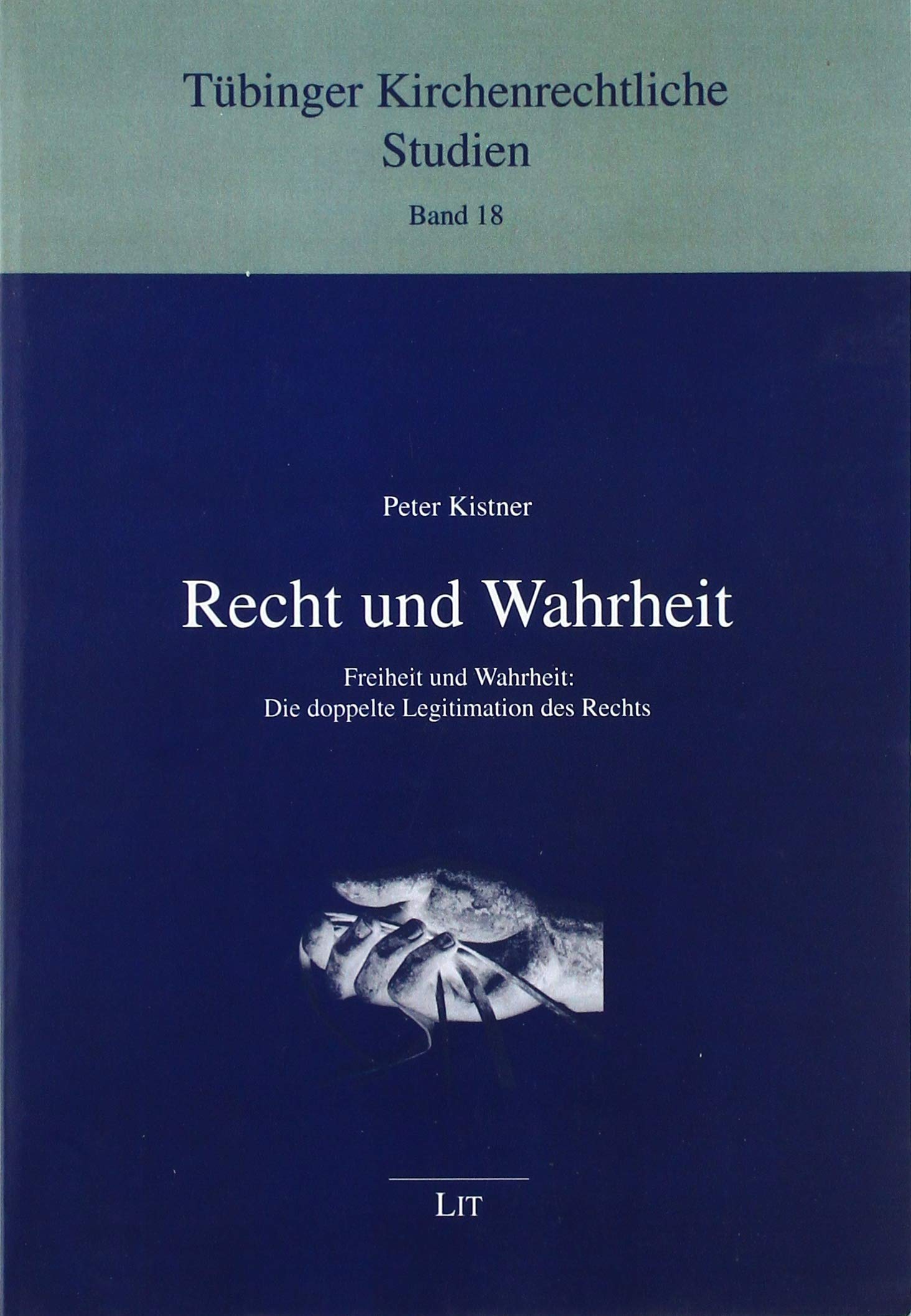 Recht und Wahrheit: Freiheit und Wahrheit: Die doppelte Legitimation des Rechts Law