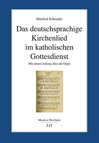Das deutschsprachige Kirchenlied im katholischen Gottesdienst: Mit einem Anhang über die Orgel Religion & Esotericism