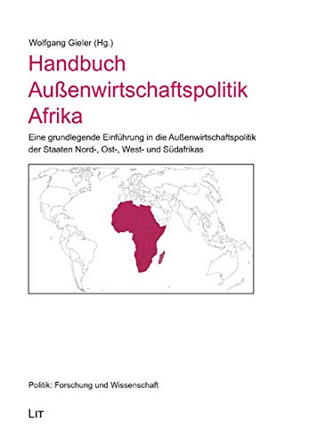 Handbuch Außenwirtschaftspolitik Afrika: Eine grundlegende Einführung in die Außenwirtschaftspolitik der Staaten Nord-, Ost-, West- und Südafrikas Law