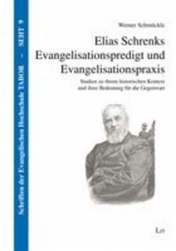 Elias Schrenks Evangelisationspredigt und Evangelisationspraxis: Studien zu ihrem historischen Kontext und ihrer Bedeutung für die Gegenwart Religion & Esotericism