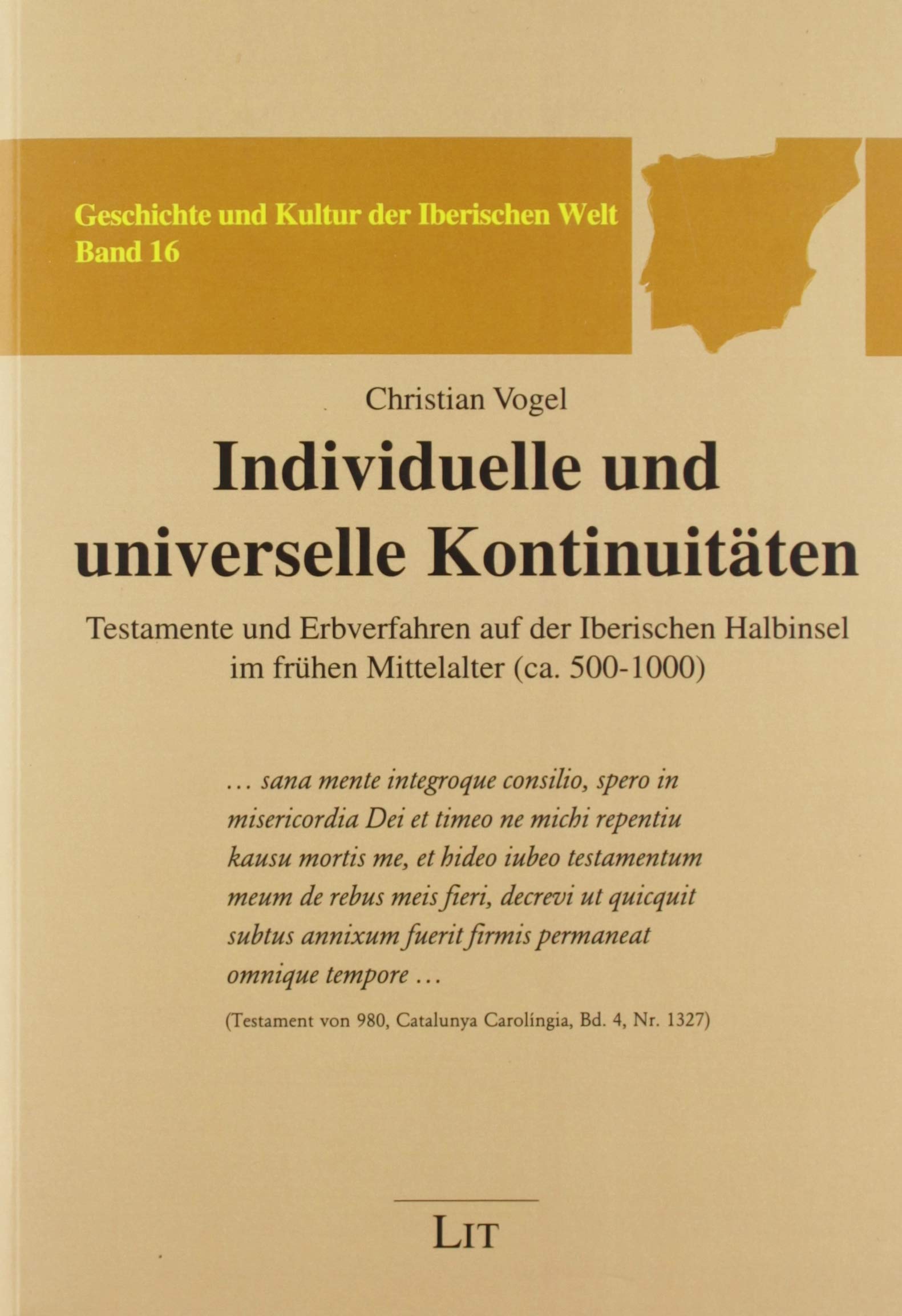 Individuelle und universelle Kontinuitäten: Testamente und Erbverfahren auf der Iberischen Halbinsel im frühen Mittelalter (ca. 500-1000) Politics & History