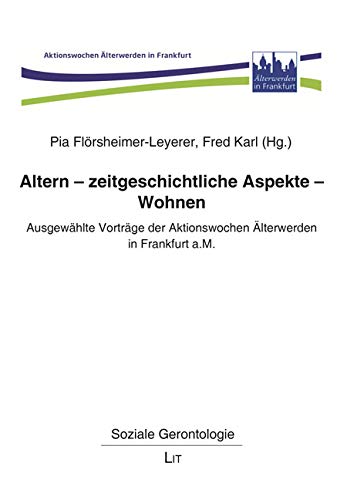 Altern - zeitgeschichtliche Aspekte - Wohnen: Ausgewählte Vorträge der Aktionswochen Älterwerden in Frankfurt a.M. Law