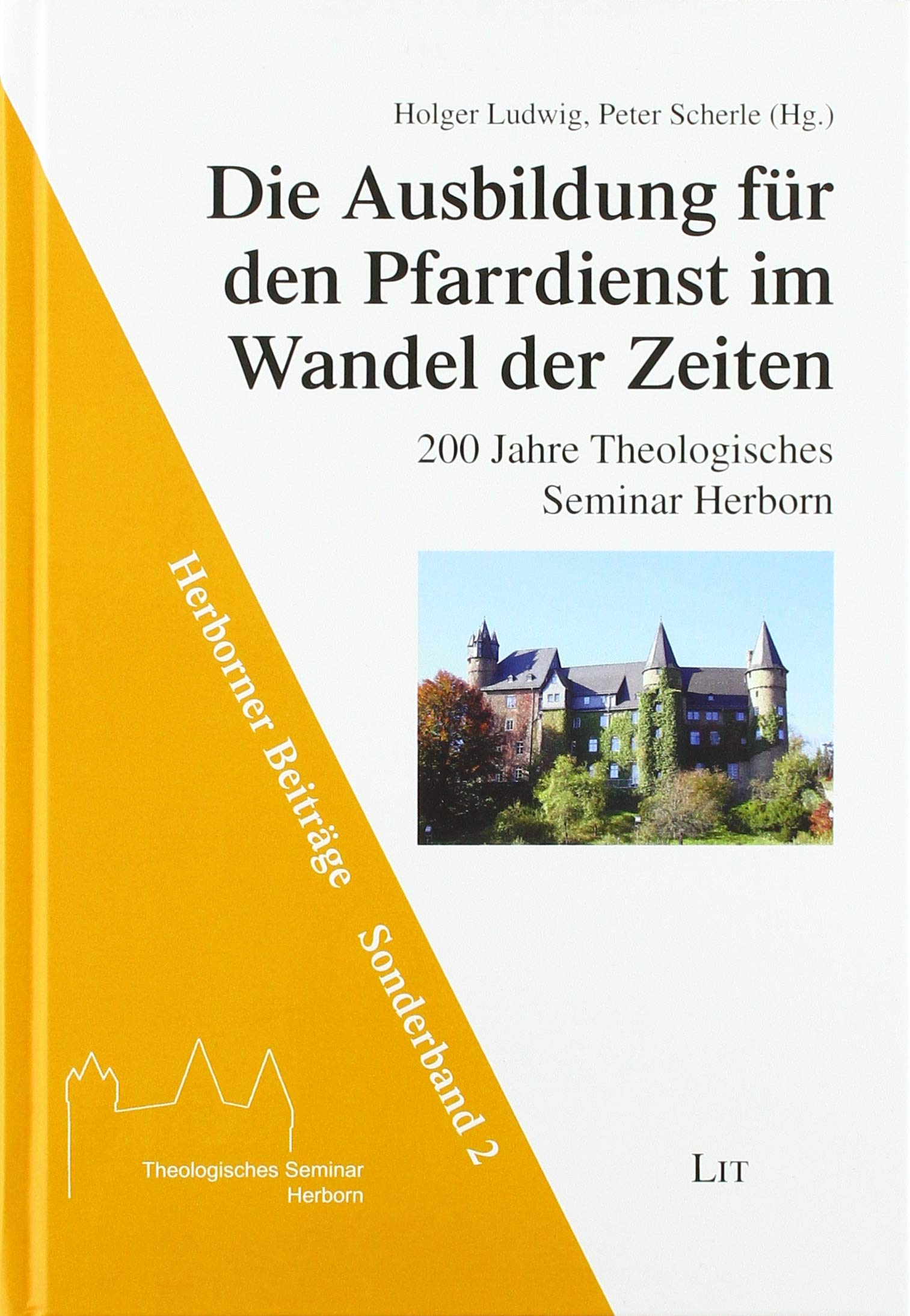 Die Ausbildung für den Pfarrdienst im Wandel der Zeiten - 200 Jahre Theologisches Seminar Herborn: Sonderband 2 Religion & Esotericism