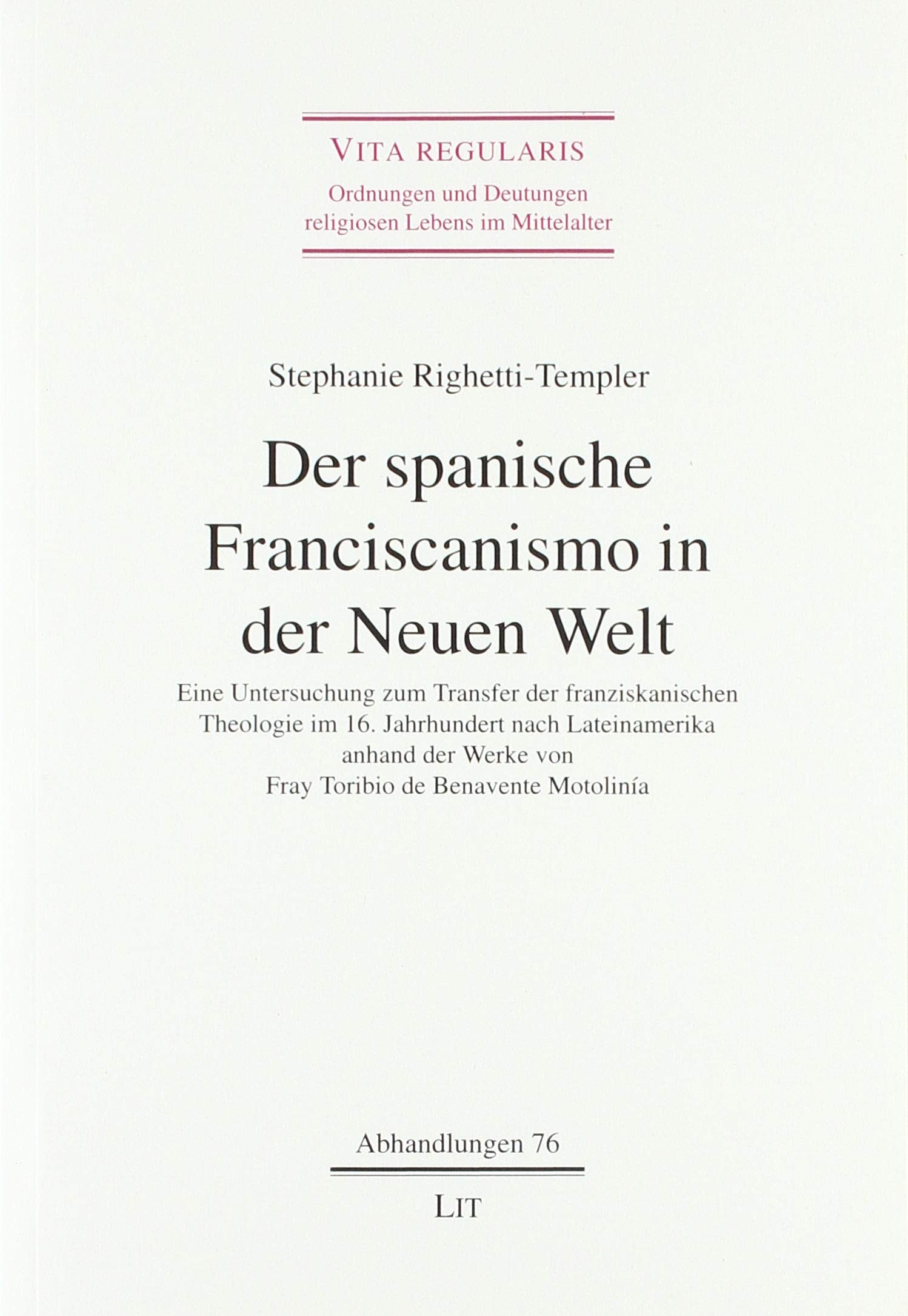 Der spanische Franciscanismo in der Neuen Welt: Eine Untersuchung zum Transfer der franziskanischen Theologie im 16. Jahrhundert nach Lateinamerika ... Werke von Fray Toribio de Benavente Motolinía Film, Art & Culture