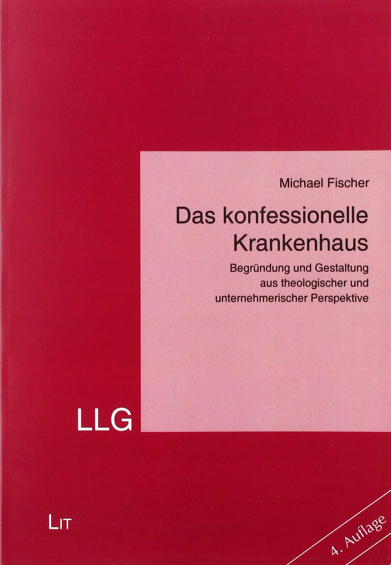 Das konfessionelle Krankenhaus: Begründung und Gestaltung aus theologischer und unternehmerischer Perspektive Law