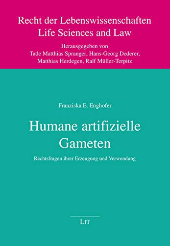 Humane artifizielle Gameten: Rechtsfragen ihrer Erzeugung und Verwendung Law