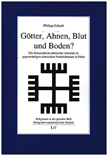 Götter, Ahnen, Blut und Boden?: Die Konstruktion ethnischer Identität im gegenwärtigen slawischen Neuheidentum in Polen Religion & Esotericism