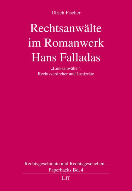 Rechtsanwälte im Romanwerk Hans Falladas: "Linksanwälte", Rechtsverdreher und Justizräte Books