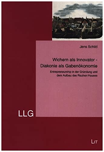 Wichern als Innovator - Diakonie als Gabenökonomie: Entrepreneurship in der Gründung und dem Aufbau des Rauhen Hauses Books