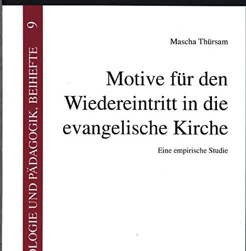 Motive für den Wiedereintritt in die evangelische Kirche: Eine empirische Studie Religion & Esotericism