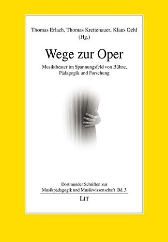 Wege zur Oper: Musiktheater im Spannungsfeld von Bühne, Pädagogik und Forschung Books