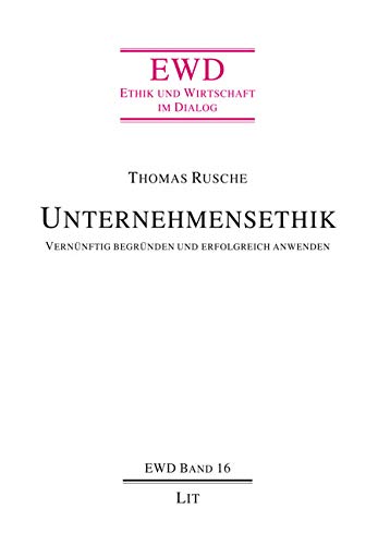 Unternehmensethik: Vernünftig begründen und erfolgreich anwenden Law