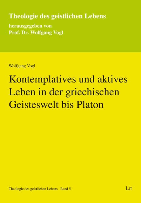 Kontemplatives und aktives Leben in der griechischen Geisteswelt bis Platon Philosophy