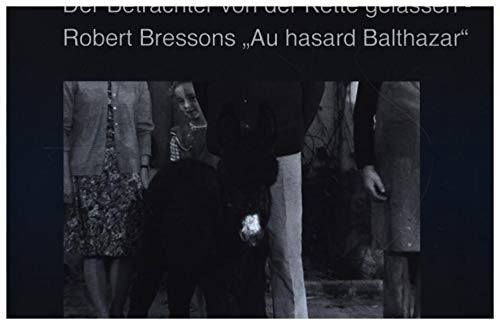 Der Betrachter von der Kette gelassen - Robert Bressons "Au hasard Balthazar" Books
