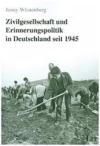 Zivilgesellschaft und Erinnerungspolitik in Deutschland seit 1945 Books