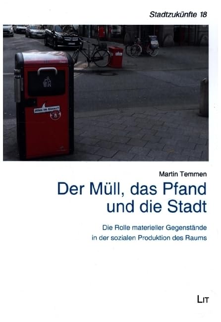 Der Müll, das Pfand und die Stadt: Die Rolle materieller Gegenstände in der sozialen Produktion des Raums Books
