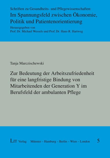 Zur Bedeutung der Arbeitszufriedenheit für eine langfristige Bindung von Mitarbeitenden der Generation Y im Berufsfeld der ambulanten Pflege Medicine