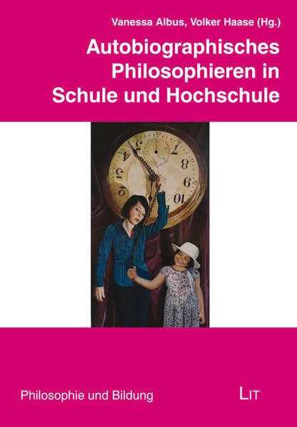 Autobiographisches Philosophieren in Schule und Hochschule (Philosophie und Bildung) Philosophy