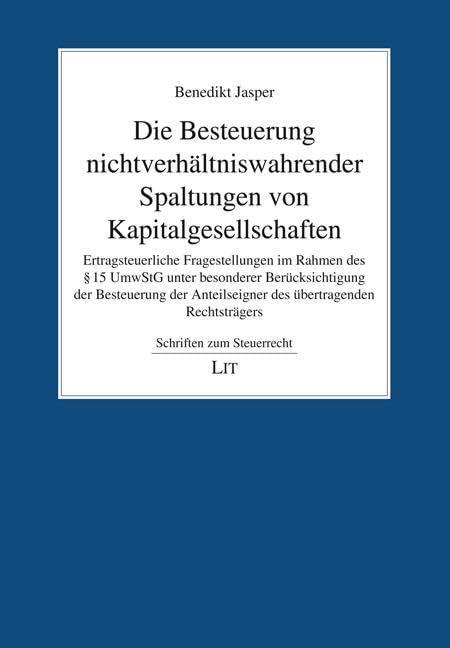 Die Besteuerung nichtverhältniswahrender Spaltungen von Kapitalgesellschaften: Ertragsteuerliche Fragestellungen im Rahmen des § 15 UmwStG unter ... Anteilseigner des übertragenden Rechtsträgers Law