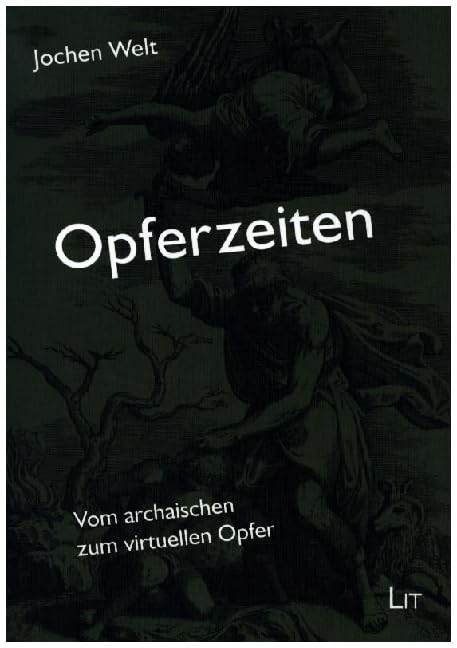 Opferzeiten: Vom archaischen zum virtuellen Opfer Books