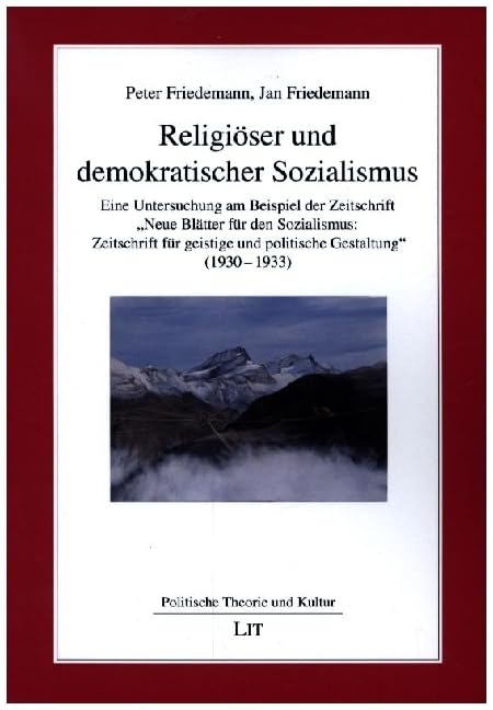 Religiöser und demokratischer Sozialismus: Eine Untersuchung am Beispiel der Zeitschrift "Neue Blätter für den Sozialismus: Zeitschrift für geistige und politische Gestaltung" (1930-1933) Medicine