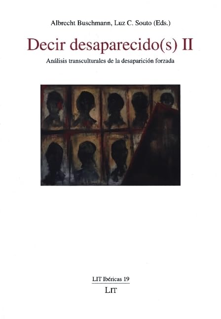 Decir desaparecido(s) II: Análisis transculturales de la desaparición forzada Books