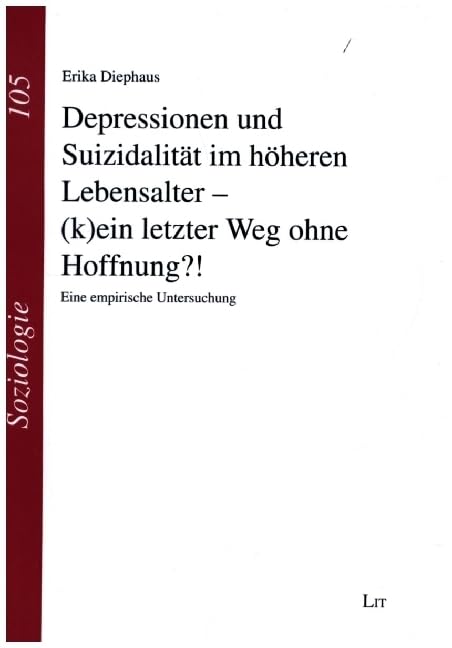 Depressionen und Suizidalität im höheren Lebensalter - (k)ein letzter Weg ohne Hoffnung?!: Eine empirische Untersuchung Books